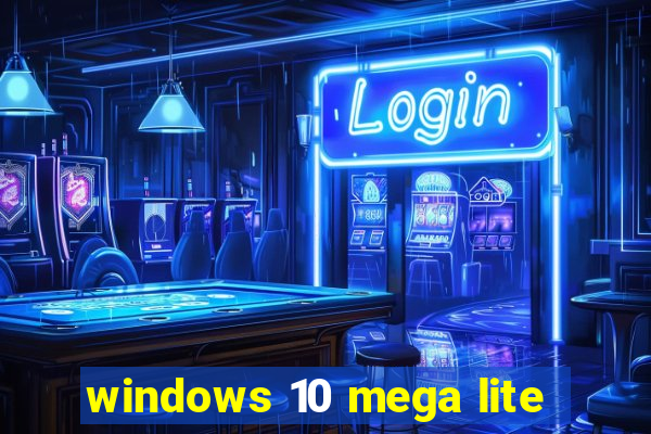 windows 10 mega lite